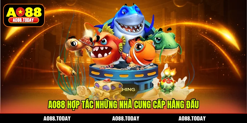AO88 hợp tác những nhà cung cấp hàng đầu