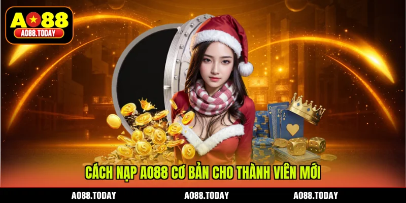 Cách nạp AO88 cơ bản cho thành viên mới