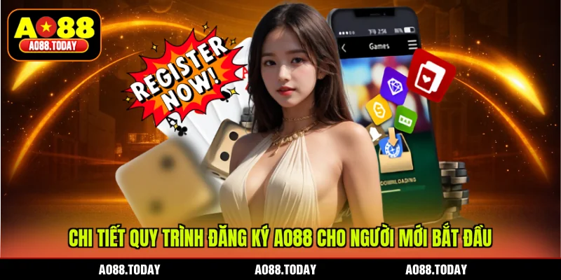 Chi tiết quy trình đăng ký AO88 cho người mới bắt đầu