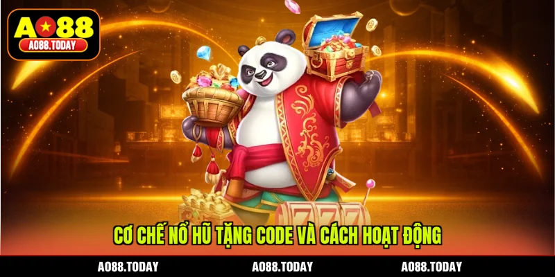Cơ chế nổ hũ tặng code và cách hoạt động
