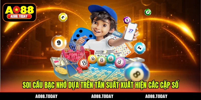Soi cầu bạc nhớ dựa trên tần suất xuất hiện các cặp số
