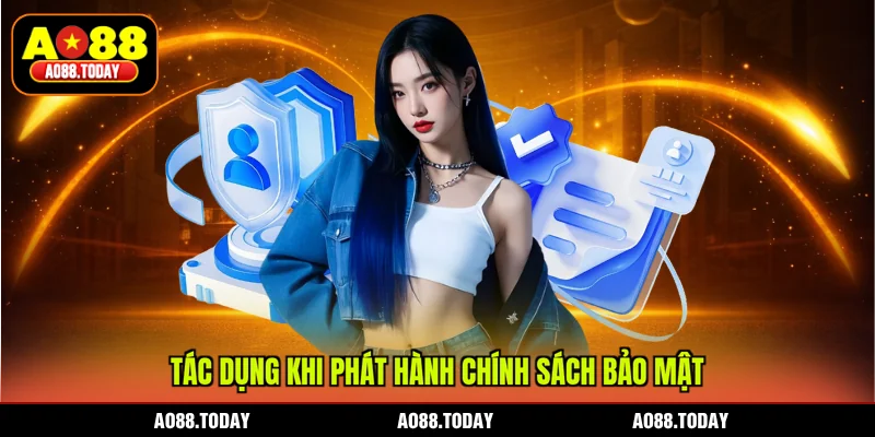 Tác dụng khi phát hành chính sách bảo mật