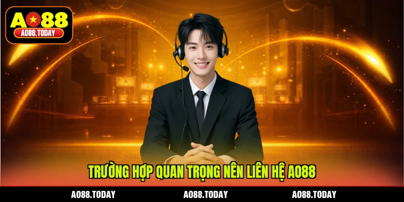 Trường hợp quan trọng nên liên hệ AO88
